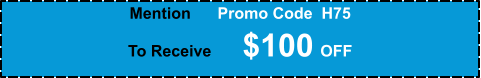 Mention      Promo Code  H75 To Receive       $100 OFF
